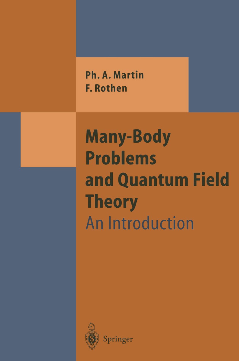 Titlebook: Many-Body Problems and Quantum Field Theory; An Introduction Philippe A. Martin,François Rothen Textbook 20021st edition Springer-Verlag Be Titlebook: Many-Body Problems and Quantum Field Theory; An Introduction Philippe A. Martin,François Rothen Textbook 20021st edition Springer-Verlag Be