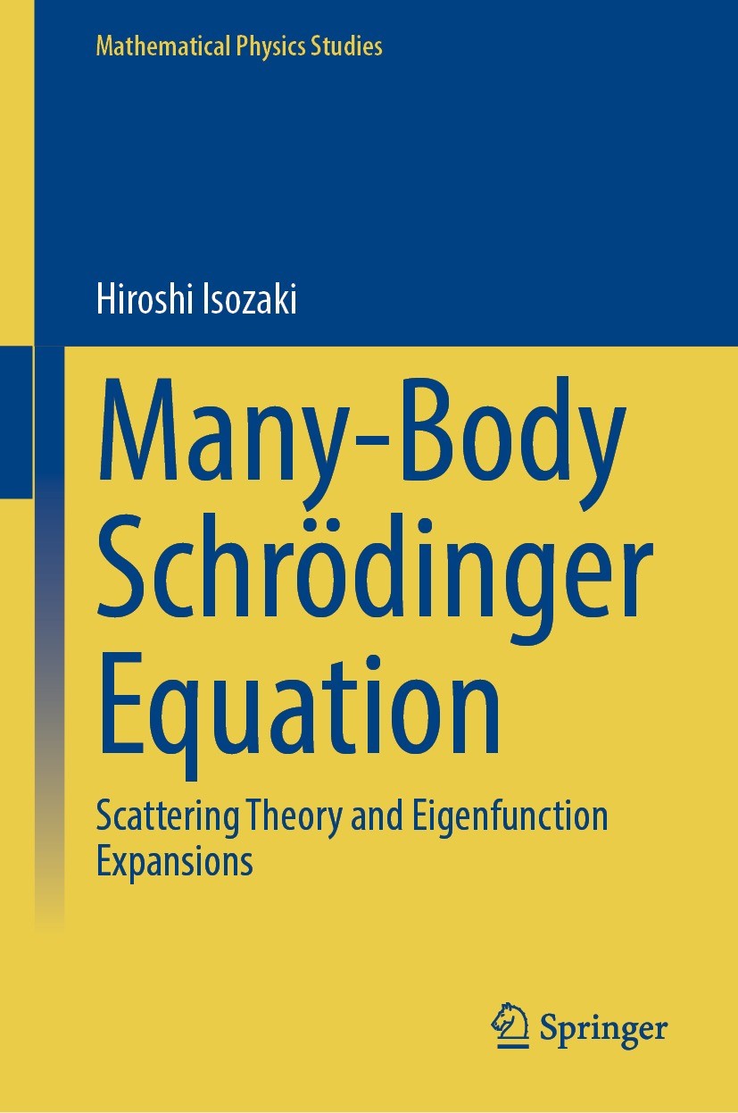 Titlebook: Many-Body Schrödinger Equation; Scattering Theory an Hiroshi Isozaki Book 2023 The Editor(s) (if applicable) and The Author(s), under exclu Titlebook: Many-Body Schrödinger Equation; Scattering Theory an Hiroshi Isozaki Book 2023 The Editor(s) (if applicable) and The Author(s), under exclu
