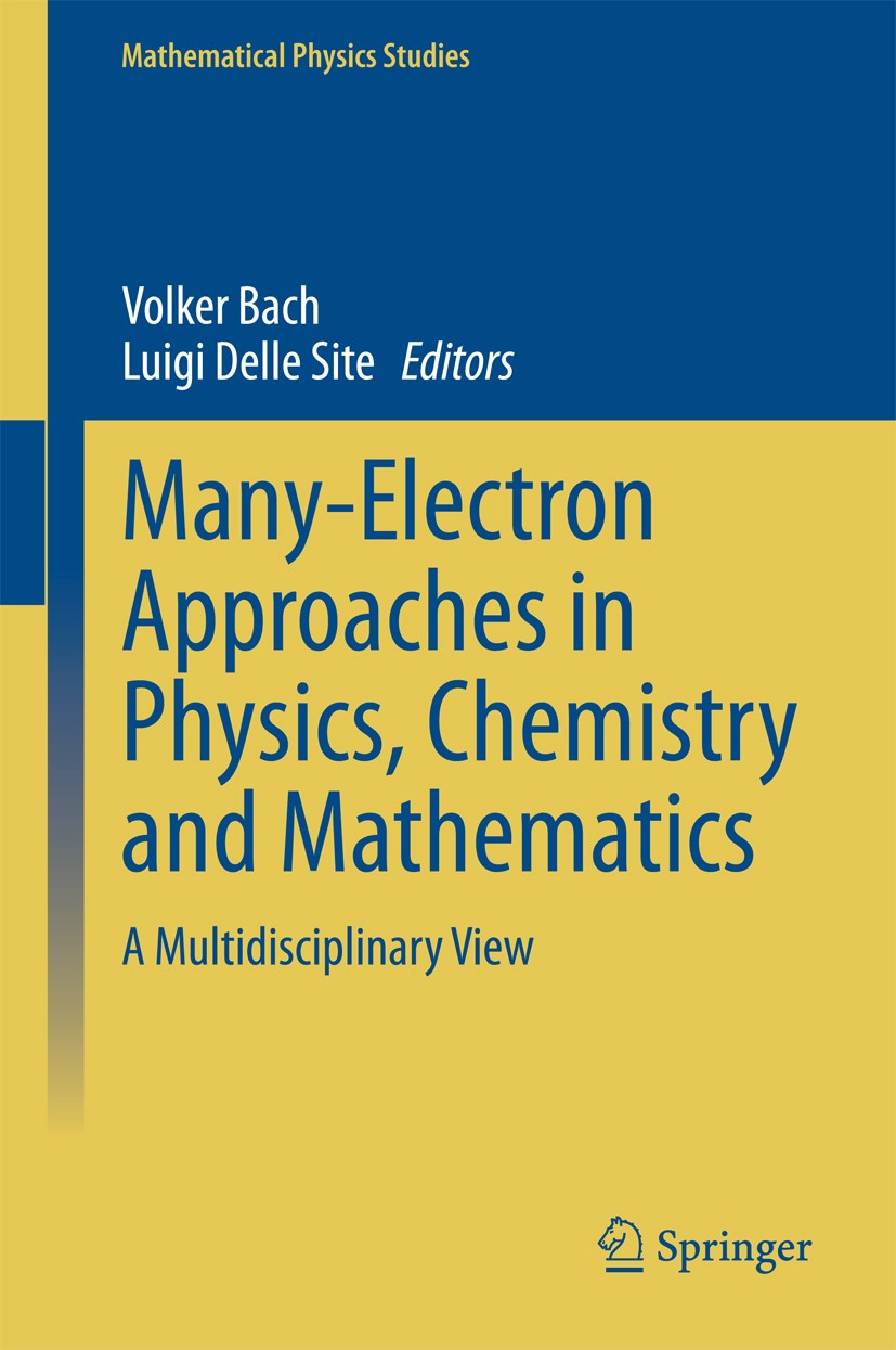 Titlebook: Many-Electron Approaches in Physics, Chemistry and Mathematics; A Multidisciplinary Volker Bach,Luigi Delle Site Book 2014 Springer Intern Titlebook: Many-Electron Approaches in Physics, Chemistry and Mathematics; A Multidisciplinary Volker Bach,Luigi Delle Site Book 2014 Springer Intern