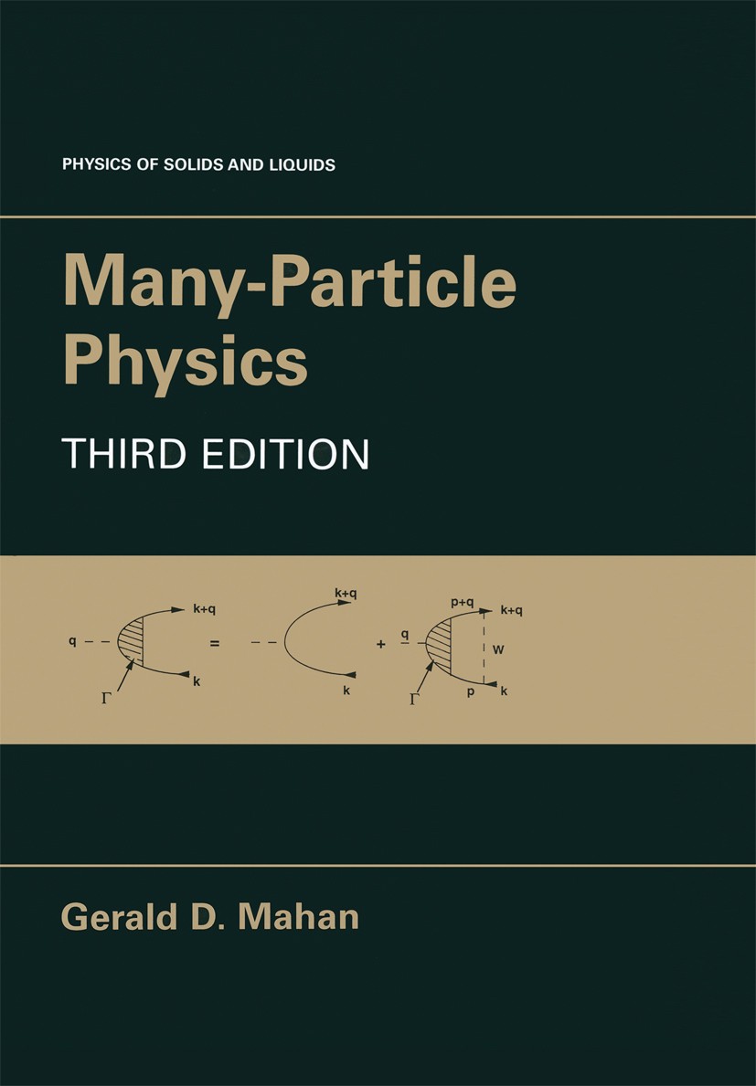 Titlebook: Many-Particle Physics; Gerald D. Mahan Book 2000Latest edition Springer Science+Business Media New York 2000 Boson.Particle Physics.Potent Titlebook: Many-Particle Physics; Gerald D. Mahan Book 2000Latest edition Springer Science+Business Media New York 2000 Boson.Particle Physics.Potent