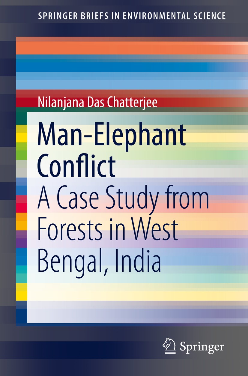 Titlebook: Man–Elephant Conflict; A Case Study from Fo Nilanjana Das Chatterjee Book 2016 Springer International Publishing Switzerland 2016 elephant Titlebook: Man–Elephant Conflict; A Case Study from Fo Nilanjana Das Chatterjee Book 2016 Springer International Publishing Switzerland 2016 elephant
