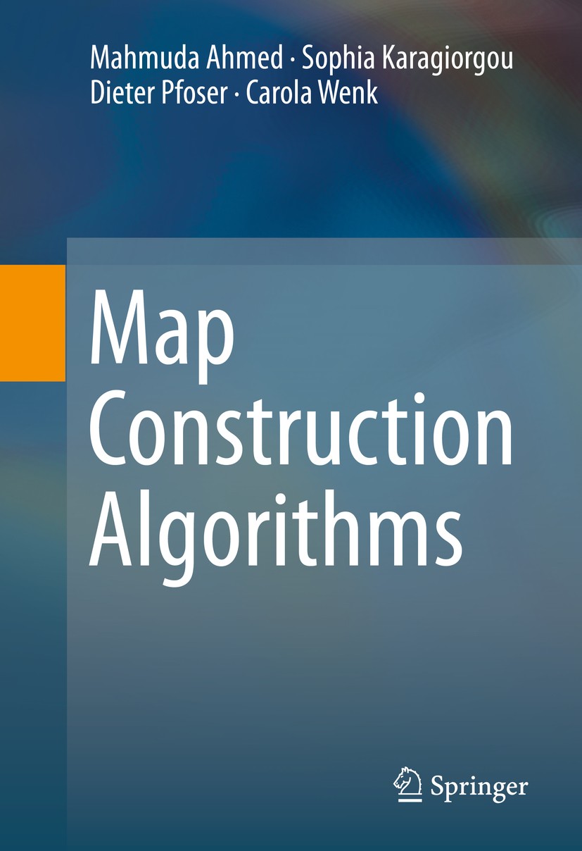Titlebook: Map Construction Algorithms; Mahmuda Ahmed,Sophia Karagiorgou,Carola Wenk Book 2015 Springer International Publishing Switzerland 2015 Map Titlebook: Map Construction Algorithms; Mahmuda Ahmed,Sophia Karagiorgou,Carola Wenk Book 2015 Springer International Publishing Switzerland 2015 Map