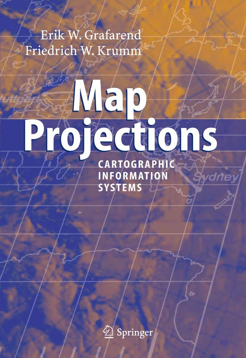 Titlebook: Map Projections; Cartographic Informa Erik W. Grafarend,Friedrich W. Krumm Book 20061st edition Springer-Verlag Berlin Heidelberg 2006 GIS. Titlebook: Map Projections; Cartographic Informa Erik W. Grafarend,Friedrich W. Krumm Book 20061st edition Springer-Verlag Berlin Heidelberg 2006 GIS.