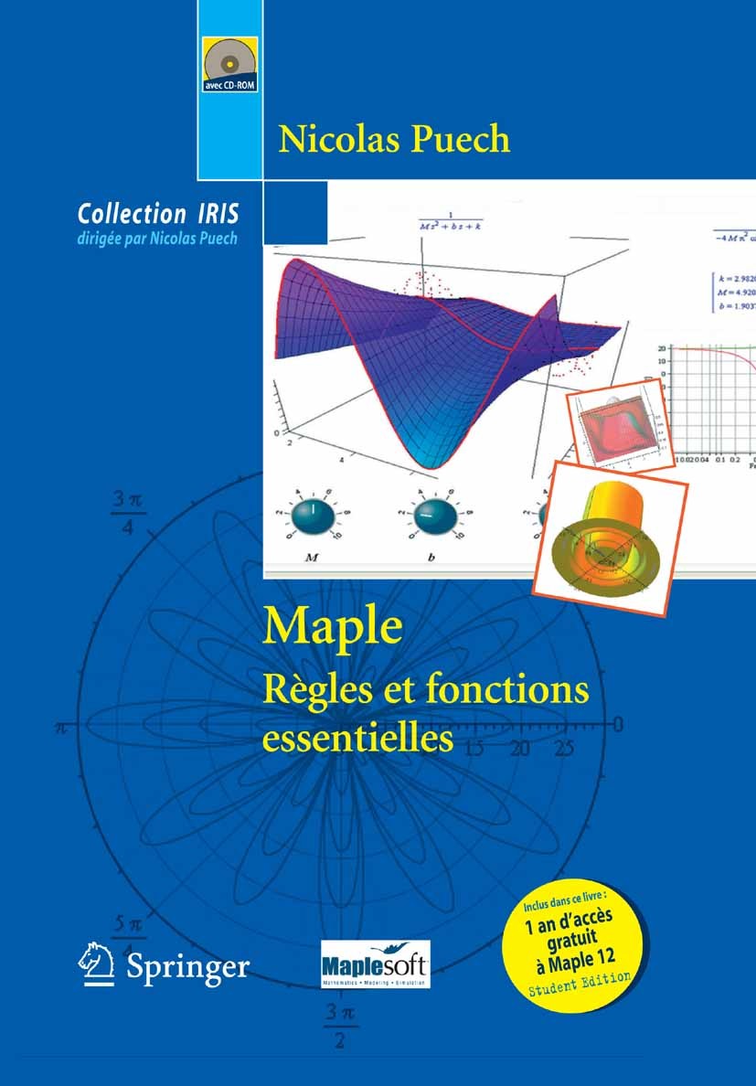 Titlebook: Maple - Règles et fonctions essentielles; Nicolas Puech Textbook 2009Latest edition Springer-Verlag Paris 2009 Algèbre.Analyse.Calcul form Titlebook: Maple - Règles et fonctions essentielles; Nicolas Puech Textbook 2009Latest edition Springer-Verlag Paris 2009 Algèbre.Analyse.Calcul form