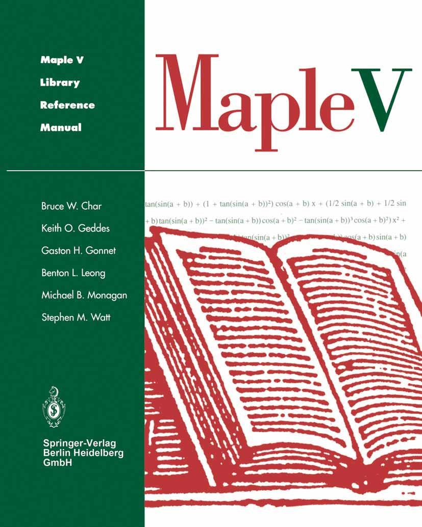 Titlebook: Maple V Library Reference Manual; Bruce W. Char,Keith O. Geddes,Stephen M. Watt Book 1991 Springer Science+Business Media New York 1991 do Titlebook: Maple V Library Reference Manual; Bruce W. Char,Keith O. Geddes,Stephen M. Watt Book 1991 Springer Science+Business Media New York 1991 do