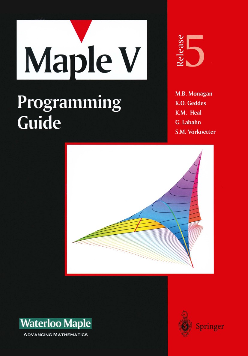 Titlebook: Maple V Programming Guide; for Release 5 M. B. Monagan,K. O. Geddes,S. M. Vorkoetter Textbook 1998Latest edition Waterloo Maple Inc. 1998 M Titlebook: Maple V Programming Guide; for Release 5 M. B. Monagan,K. O. Geddes,S. M. Vorkoetter Textbook 1998Latest edition Waterloo Maple Inc. 1998 M