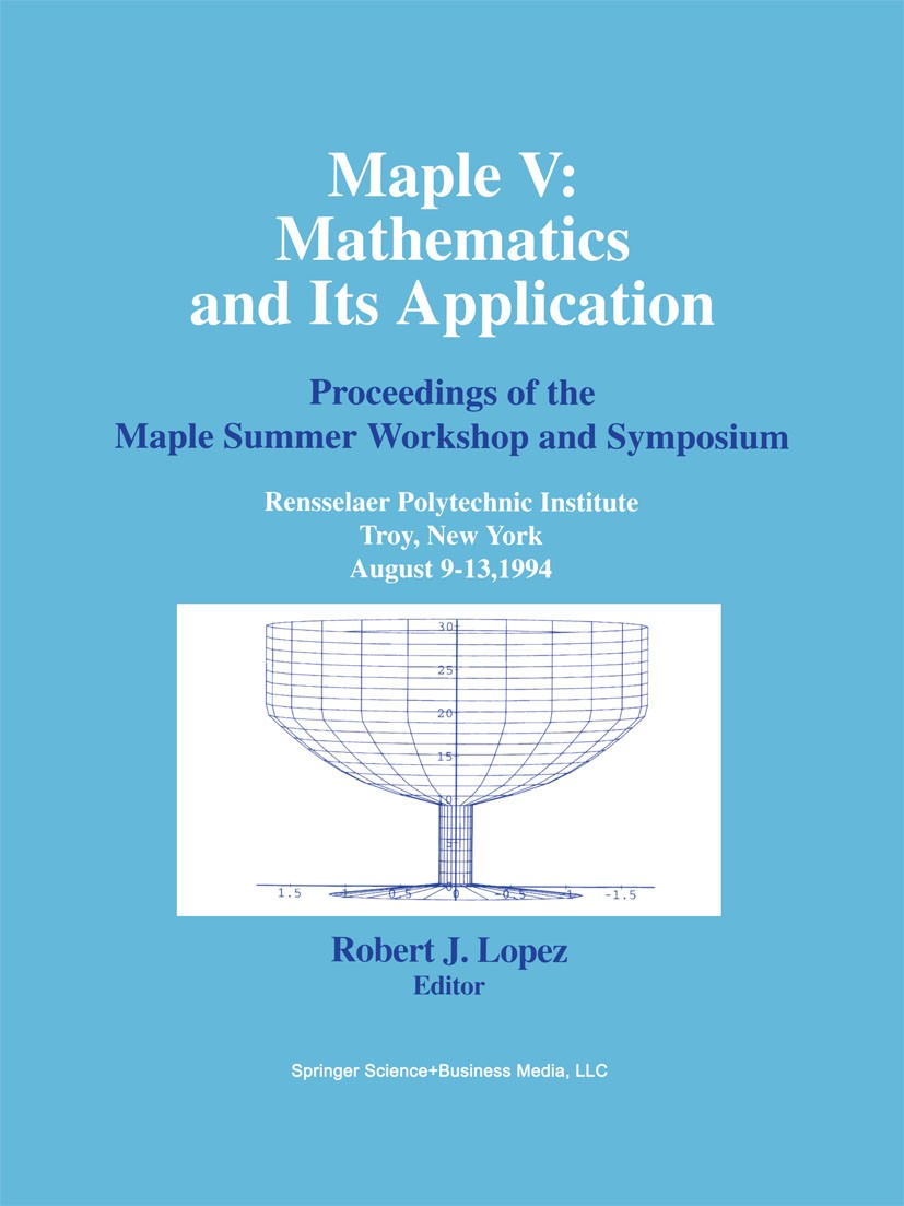 Titlebook: Maple V: Mathematics and its Applications; Proceedings of the M Robert J. Lopez Conference proceedings 1994 Springer Science+Business Media Titlebook: Maple V: Mathematics and its Applications; Proceedings of the M Robert J. Lopez Conference proceedings 1994 Springer Science+Business Media