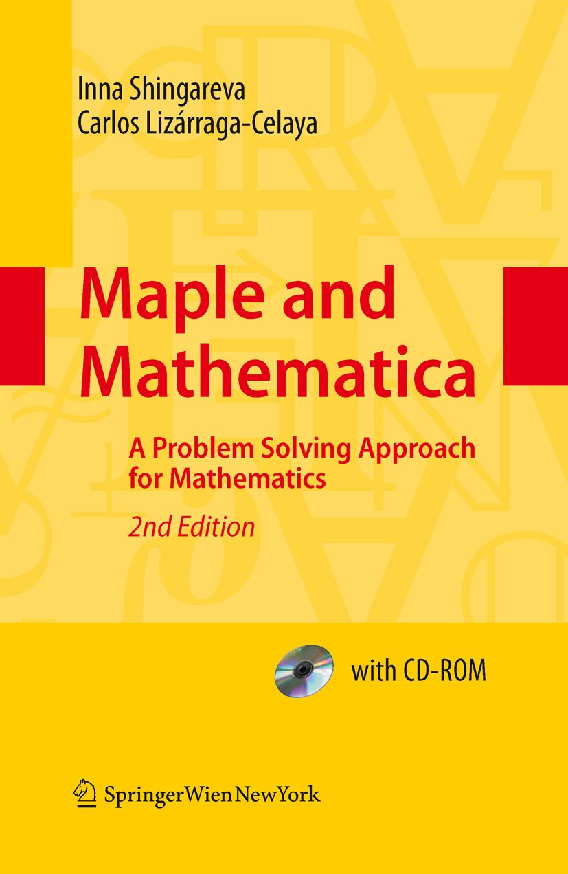 Titlebook: Maple and Mathematica; A Problem Solving Ap Inna K. Shingareva,Carlos Lizárraga-Celaya Book 2009Latest edition Springer-Verlag Vienna 2009 Titlebook: Maple and Mathematica; A Problem Solving Ap Inna K. Shingareva,Carlos Lizárraga-Celaya Book 2009Latest edition Springer-Verlag Vienna 2009