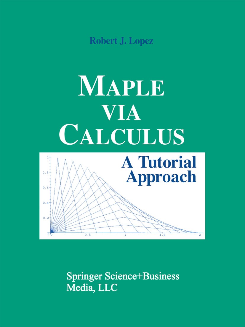 Titlebook: Maple via Calculus; A Tutorial Approach Robert J. Lopez Textbook 1994 Springer Science+Business Media New York 1994 Finite.Interpolation.Ma Titlebook: Maple via Calculus; A Tutorial Approach Robert J. Lopez Textbook 1994 Springer Science+Business Media New York 1994 Finite.Interpolation.Ma