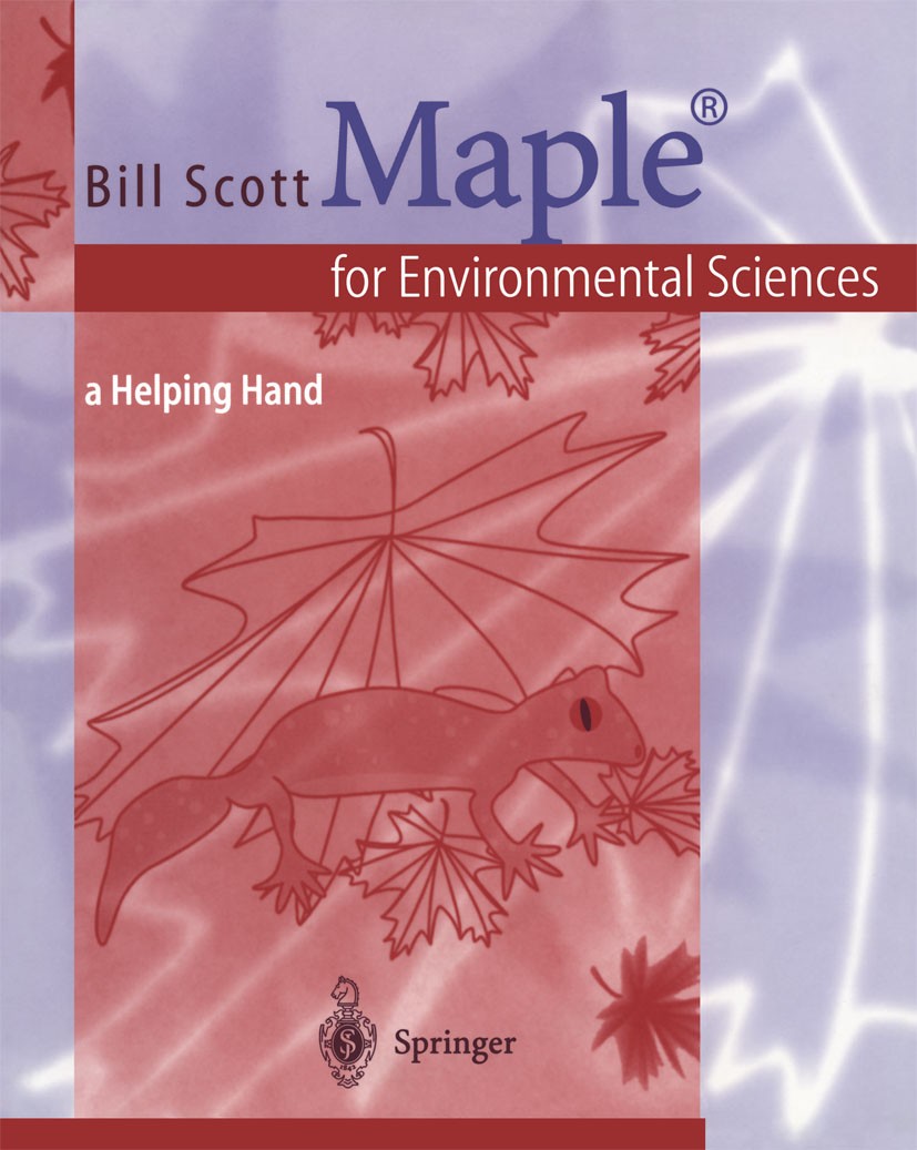 Titlebook: Maple® for Environmental Sciences; a Helping Hand Bill Scott Textbook 2001 Springer-Verlag Berlin Heidelberg 2001 Environmental Engineering Titlebook: Maple® for Environmental Sciences; a Helping Hand Bill Scott Textbook 2001 Springer-Verlag Berlin Heidelberg 2001 Environmental Engineering