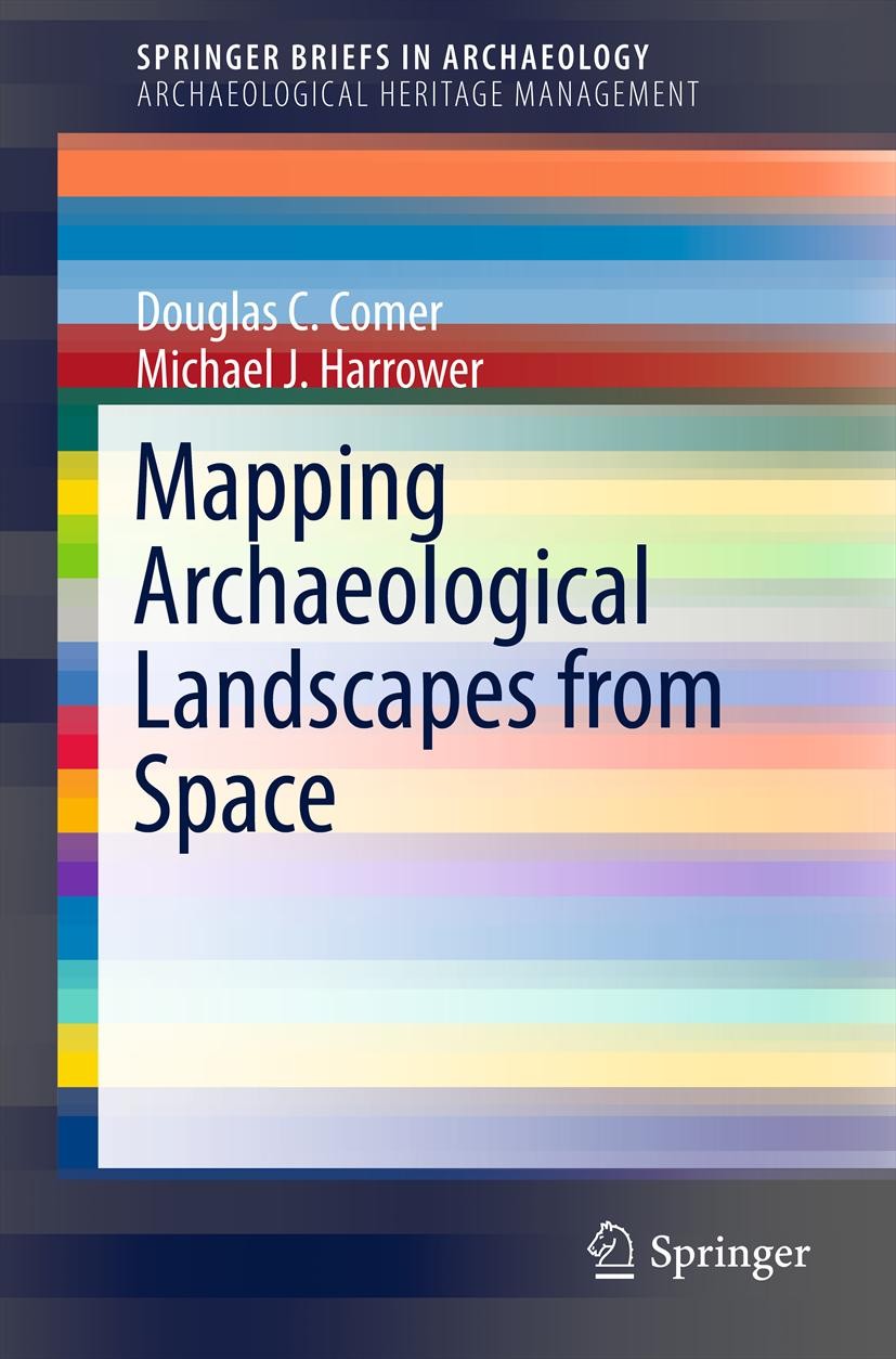 Titlebook: Mapping Archaeological Landscapes from Space; Douglas C. Comer,Michael J. Harrower Book 2013 Springer Science+Business Media New York 2013 Titlebook: Mapping Archaeological Landscapes from Space; Douglas C. Comer,Michael J. Harrower Book 2013 Springer Science+Business Media New York 2013