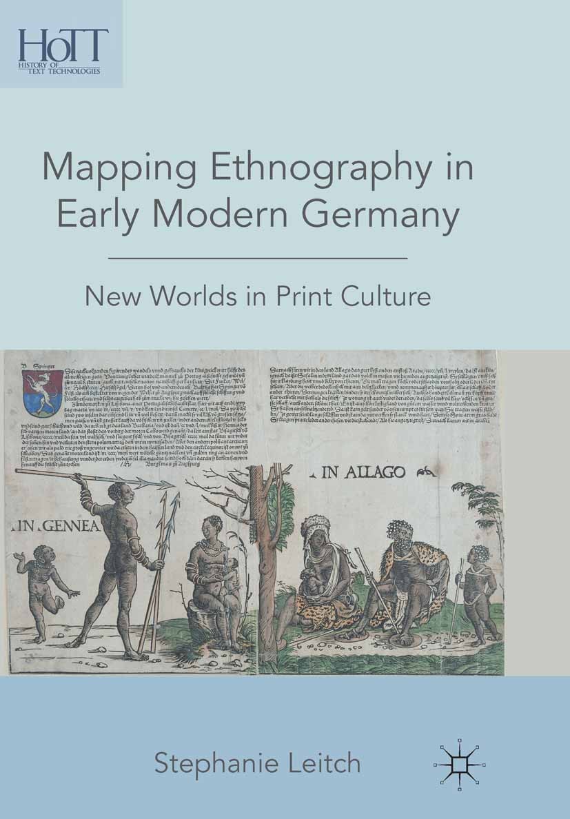 Titlebook: Mapping Ethnography in Early Modern Germany; New Worlds in Print Stephanie Leitch Book 2010 Palgrave Macmillan, a division of Nature Ameri Titlebook: Mapping Ethnography in Early Modern Germany; New Worlds in Print Stephanie Leitch Book 2010 Palgrave Macmillan, a division of Nature Ameri