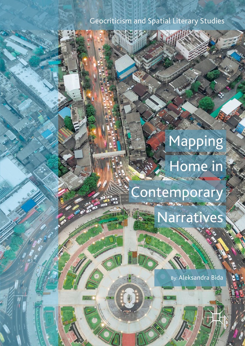 Titlebook: Mapping Home in Contemporary Narratives; Aleksandra Bida Book 2018 The Editor(s) (if applicable) and The Author(s), under exclusive licenc Titlebook: Mapping Home in Contemporary Narratives; Aleksandra Bida Book 2018 The Editor(s) (if applicable) and The Author(s), under exclusive licenc