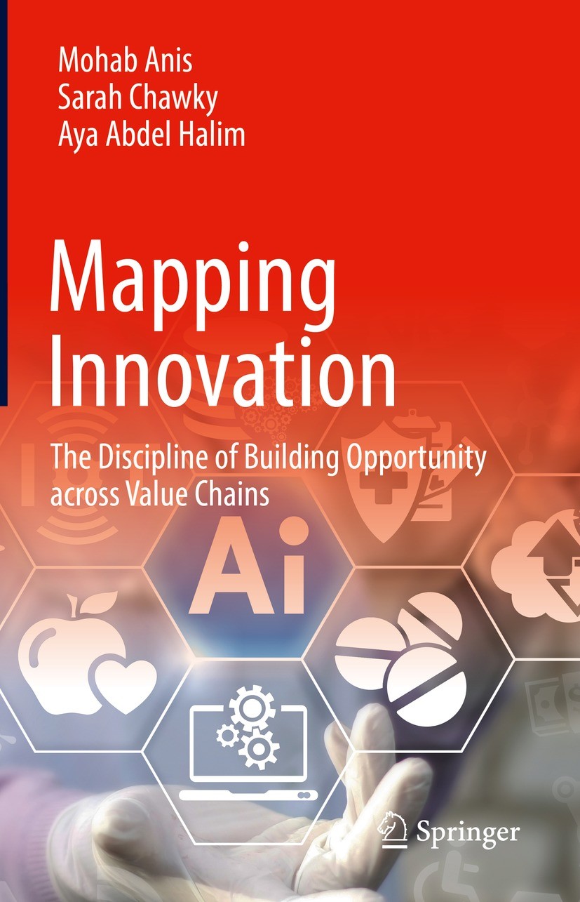 Titlebook: Mapping Innovation; The Discipline of Bu Mohab Anis,Sarah Chawky,Aya Abdel Halim Book 2023 Springer Nature Switzerland AG 2023 Commercializ Titlebook: Mapping Innovation; The Discipline of Bu Mohab Anis,Sarah Chawky,Aya Abdel Halim Book 2023 Springer Nature Switzerland AG 2023 Commercializ