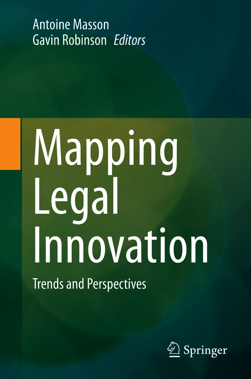 Titlebook: Mapping Legal Innovation; Trends and Perspecti Antoine Masson,Gavin Robinson Book 2021 Springer Nature Switzerland AG 2021 Legal Innovation Titlebook: Mapping Legal Innovation; Trends and Perspecti Antoine Masson,Gavin Robinson Book 2021 Springer Nature Switzerland AG 2021 Legal Innovation