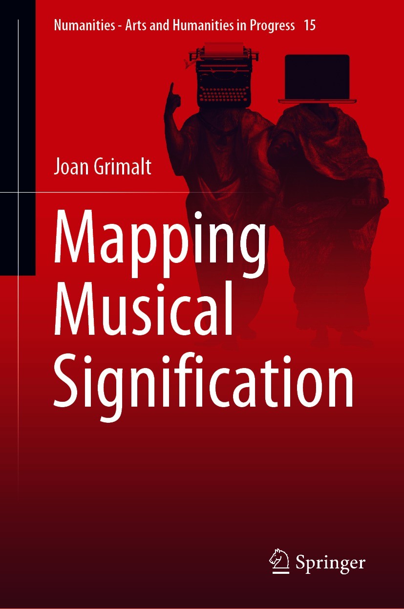 Titlebook: Mapping Musical Signification; Joan Grimalt Book 2020 The Editor(s) (if applicable) and The Author(s), under exclusive license to Springer Titlebook: Mapping Musical Signification; Joan Grimalt Book 2020 The Editor(s) (if applicable) and The Author(s), under exclusive license to Springer