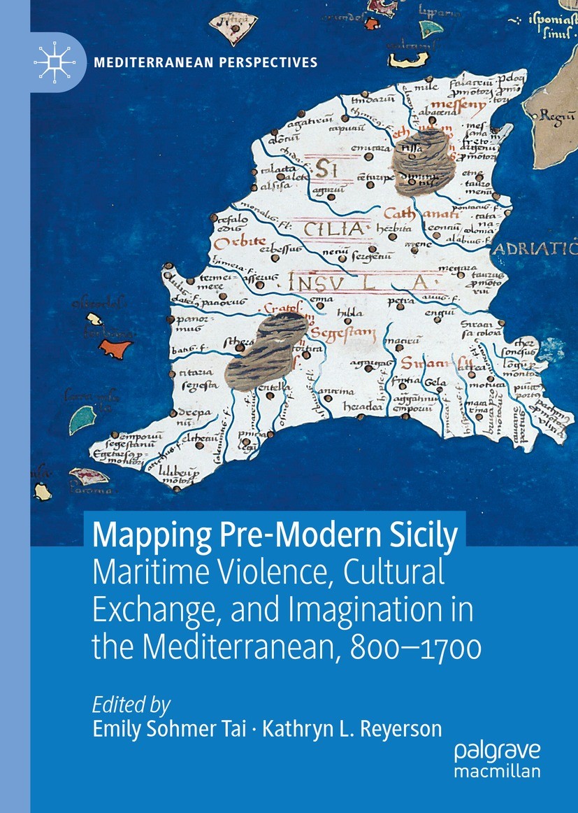Titlebook: Mapping Pre-Modern Sicily; Maritime Violence, C Emily Sohmer Tai,Kathryn L. Reyerson Book 2022 The Editor(s) (if applicable) and The Author Titlebook: Mapping Pre-Modern Sicily; Maritime Violence, C Emily Sohmer Tai,Kathryn L. Reyerson Book 2022 The Editor(s) (if applicable) and The Author