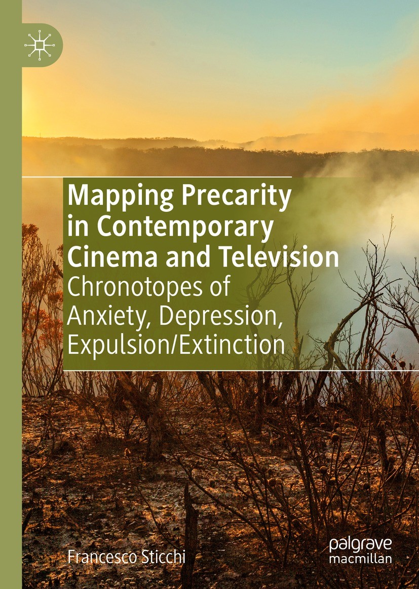 Titlebook: Mapping Precarity in Contemporary Cinema and Television; Chronotopes of Anxie Francesco Sticchi Book 2021 The Editor(s) (if applicable) and Titlebook: Mapping Precarity in Contemporary Cinema and Television; Chronotopes of Anxie Francesco Sticchi Book 2021 The Editor(s) (if applicable) and