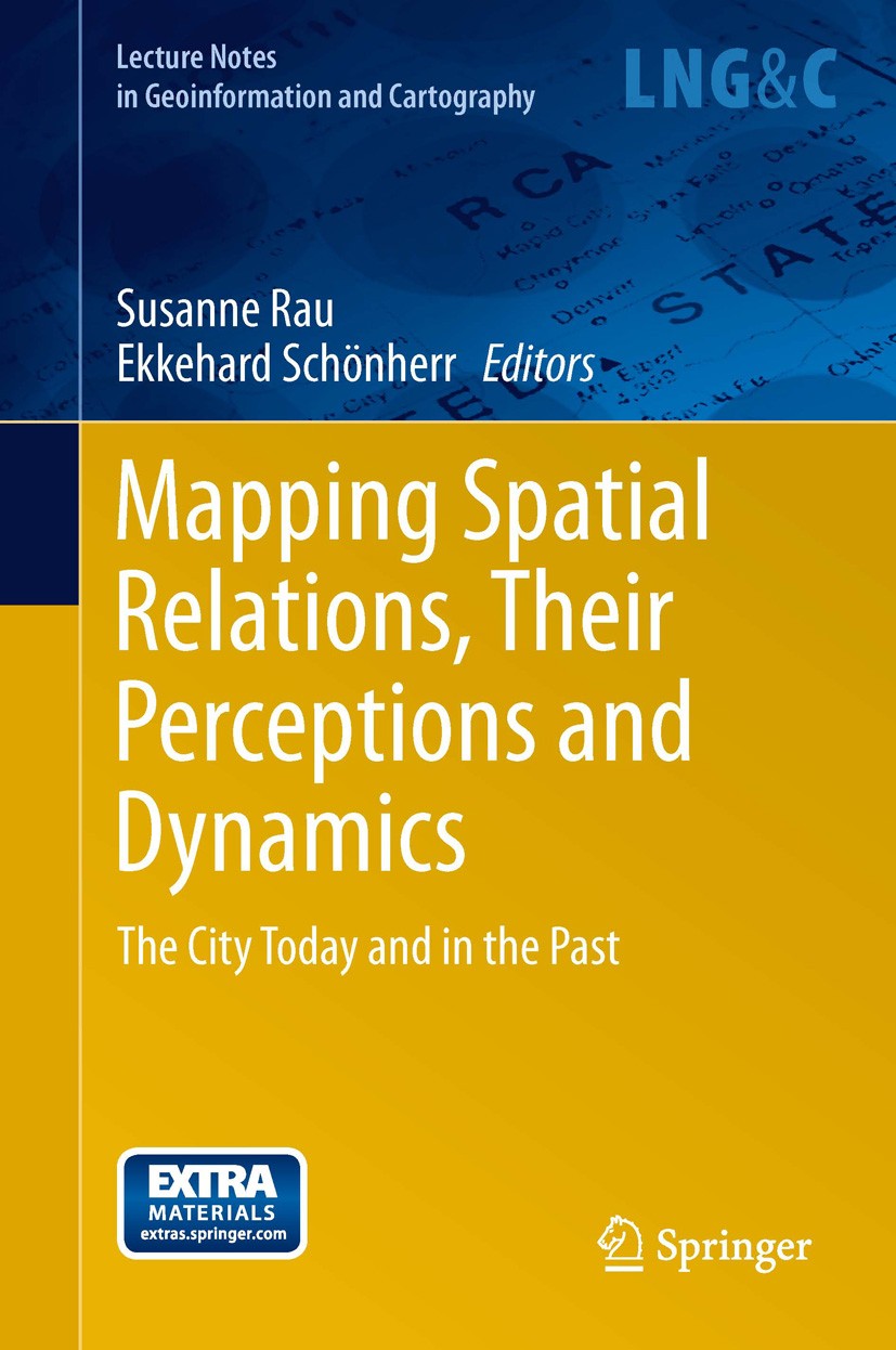 Titlebook: Mapping Spatial Relations, Their Perceptions and Dynamics; The City Today and i Susanne Rau,Ekkehard Schönherr Book 2014 Springer Internati Titlebook: Mapping Spatial Relations, Their Perceptions and Dynamics; The City Today and i Susanne Rau,Ekkehard Schönherr Book 2014 Springer Internati