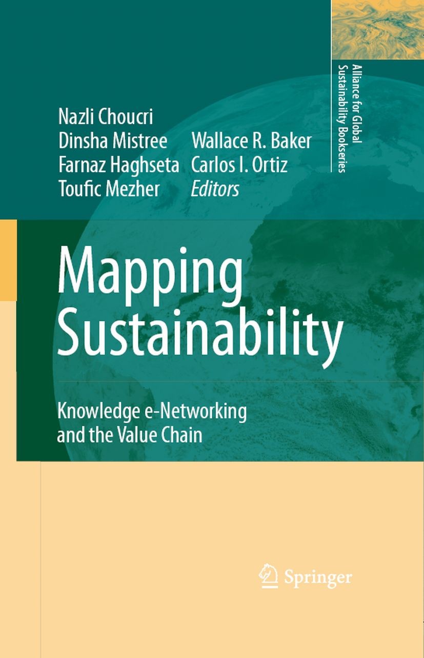 Titlebook: Mapping Sustainability; Knowledge e-Networki Nazli Choucri,Dinsha Mistree,Carlos I. Ortiz Book 2007 Springer Science+Business Media B.V. 20 Titlebook: Mapping Sustainability; Knowledge e-Networki Nazli Choucri,Dinsha Mistree,Carlos I. Ortiz Book 2007 Springer Science+Business Media B.V. 20