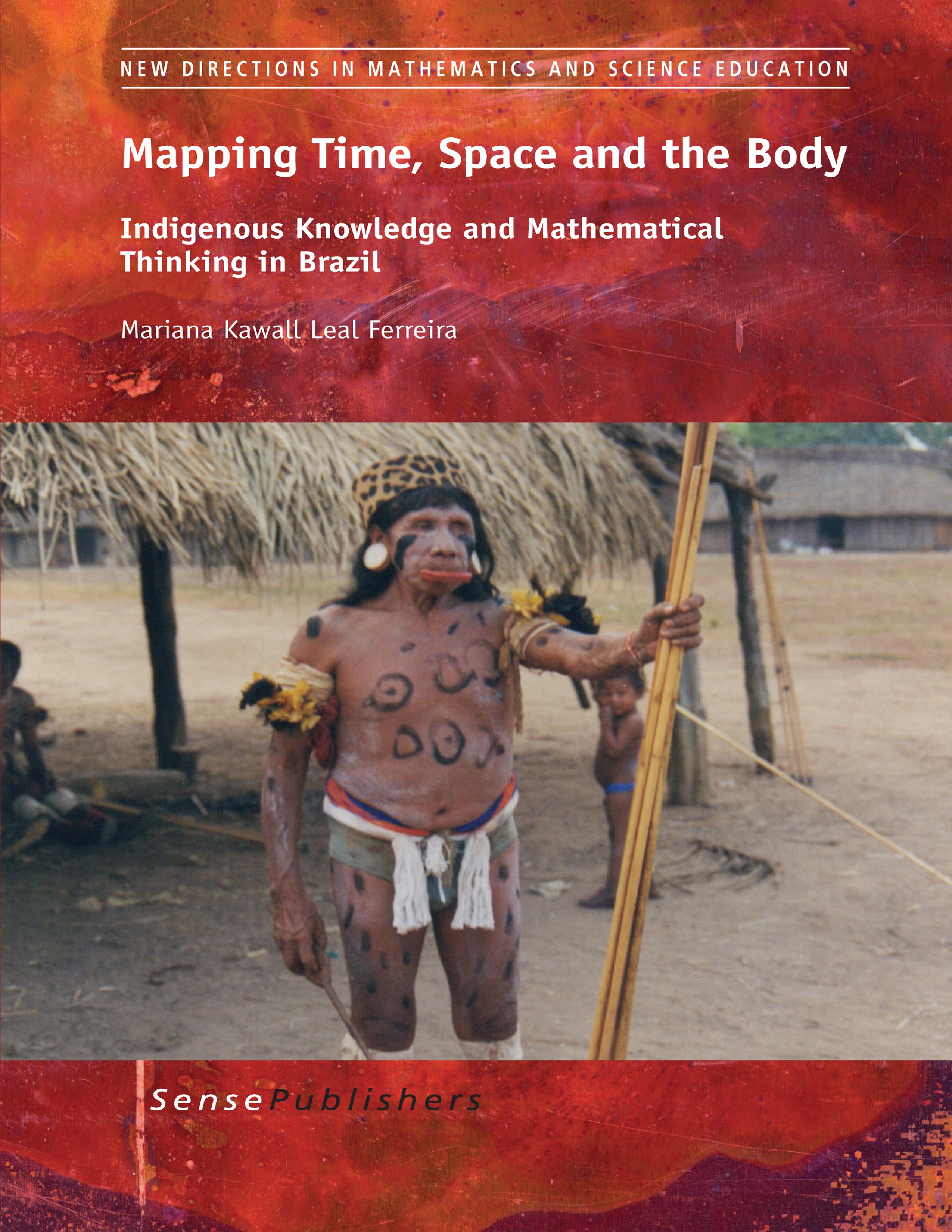 Titlebook: Mapping Time, Space and the Body; Indigenous Knowledge Mariana Kawall Leal Ferreira Book 2015 SensePublishers-Rotterdam, The Netherlands 20 Titlebook: Mapping Time, Space and the Body; Indigenous Knowledge Mariana Kawall Leal Ferreira Book 2015 SensePublishers-Rotterdam, The Netherlands 20