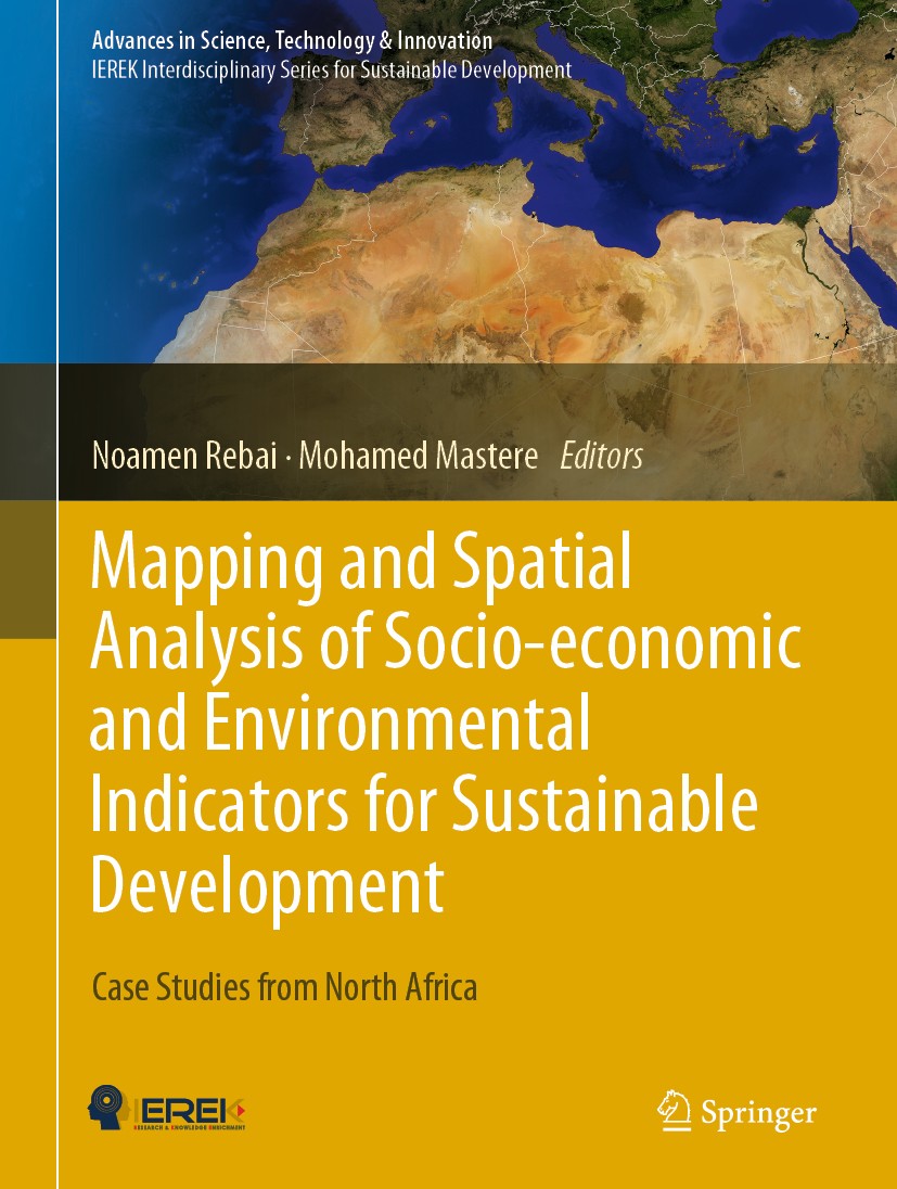 Titlebook: Mapping and Spatial Analysis of Socio-economic and Environmental Indicators for Sustainable Developm; Case Studies from No Noamen Rebai,Moh Titlebook: Mapping and Spatial Analysis of Socio-economic and Environmental Indicators for Sustainable Developm; Case Studies from No Noamen Rebai,Moh
