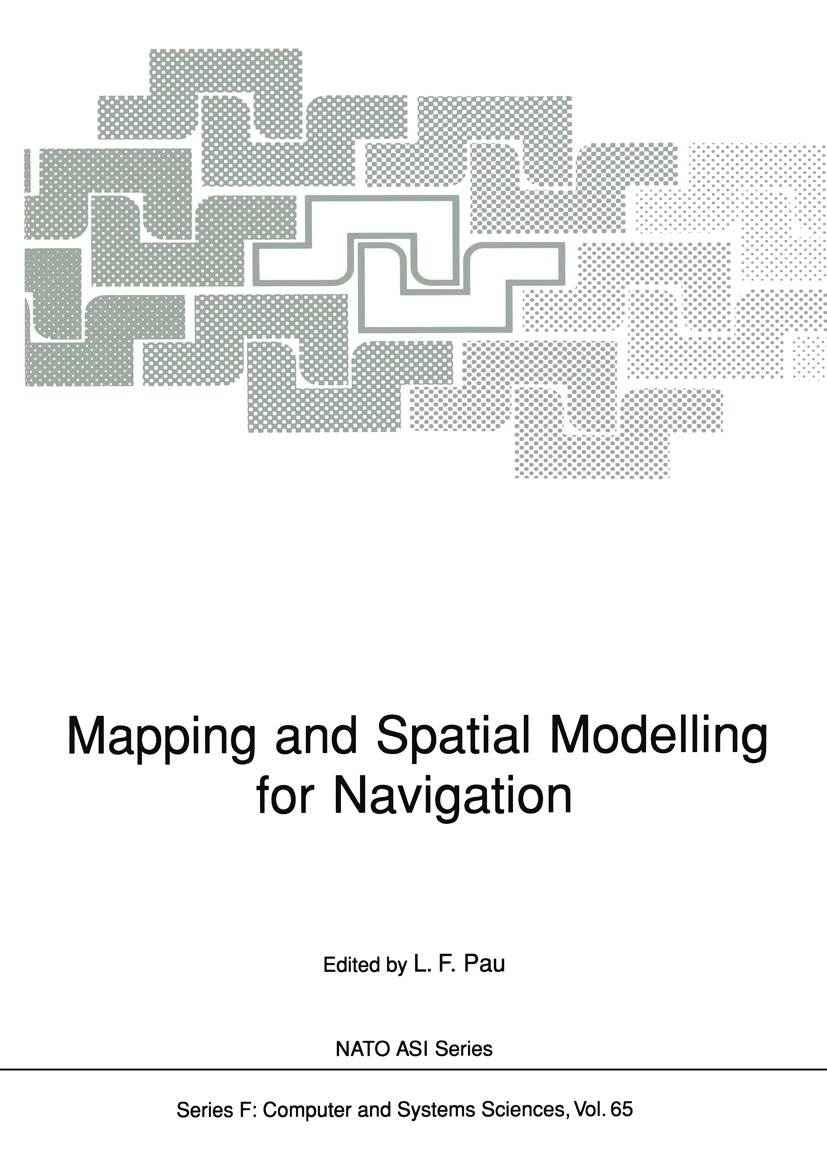 Titlebook: Mapping and Spatial Modelling for Navigation; L. F. Pau Conference proceedings 1990 Springer-Verlag Berlin Heidelberg 1990 Schiffahrt.arti Titlebook: Mapping and Spatial Modelling for Navigation; L. F. Pau Conference proceedings 1990 Springer-Verlag Berlin Heidelberg 1990 Schiffahrt.arti
