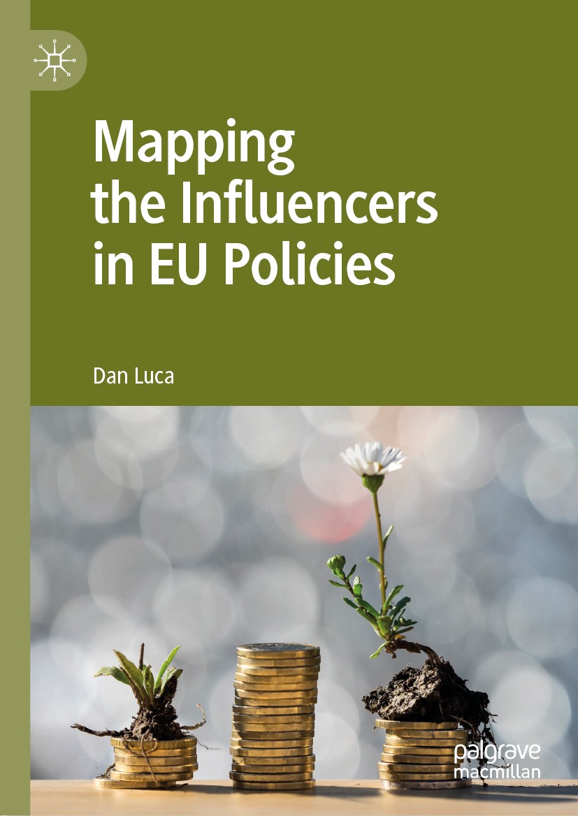 Titlebook: Mapping the Influencers in EU Policies; Dan Luca Book 2020 The Editor(s) (if applicable) and The Author(s), under exclusive license to Spr Titlebook: Mapping the Influencers in EU Policies; Dan Luca Book 2020 The Editor(s) (if applicable) and The Author(s), under exclusive license to Spr