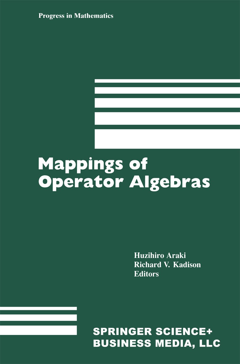 Titlebook: Mappings of Operator Algebras; Proceedings of the J Huzihiro Araki,Richard V. Kadison Conference proceedings 1991 Birkhäuser Boston, Inc. 1 Titlebook: Mappings of Operator Algebras; Proceedings of the J Huzihiro Araki,Richard V. Kadison Conference proceedings 1991 Birkhäuser Boston, Inc. 1