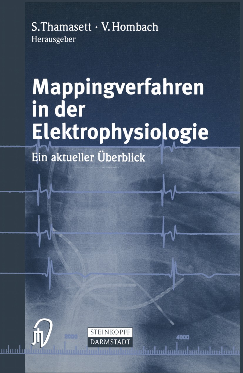 Titlebook: Mappingverfahren in der Elektrophysiologie; Ein aktueller Überbl S. Thamasett,V. Hombach Conference proceedings 2000 Springer-Verlag Berlin Titlebook: Mappingverfahren in der Elektrophysiologie; Ein aktueller Überbl S. Thamasett,V. Hombach Conference proceedings 2000 Springer-Verlag Berlin