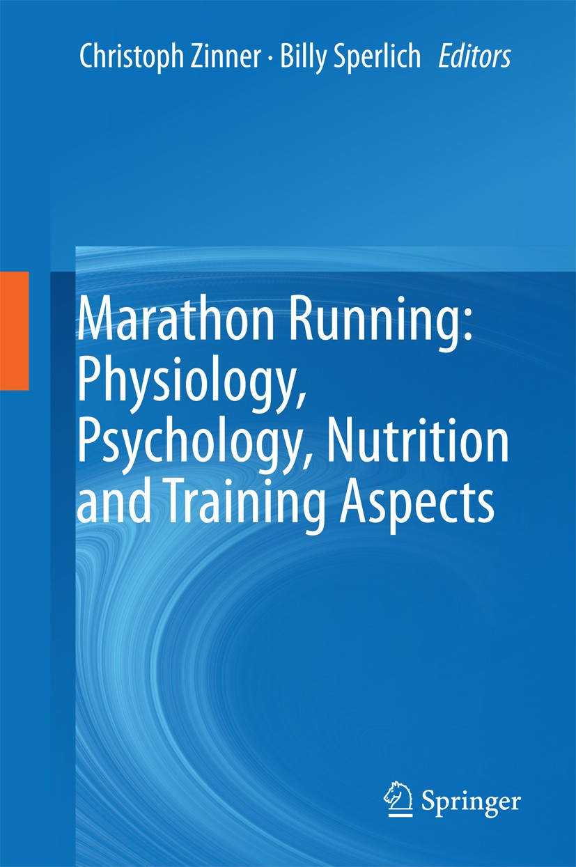 Titlebook: Marathon Running: Physiology, Psychology, Nutrition and Training Aspects; Christoph Zinner,Billy Sperlich Book 2016 Springer International Titlebook: Marathon Running: Physiology, Psychology, Nutrition and Training Aspects; Christoph Zinner,Billy Sperlich Book 2016 Springer International