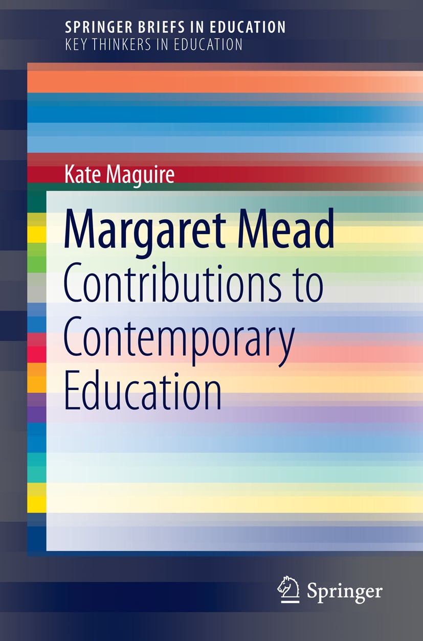 Titlebook: Margaret Mead; Contributions to Con Kate Maguire Book 2015 the Author(s) 2015 Coming of age in Samoa.Cultural anthropology education.Educat Titlebook: Margaret Mead; Contributions to Con Kate Maguire Book 2015 the Author(s) 2015 Coming of age in Samoa.Cultural anthropology education.Educat