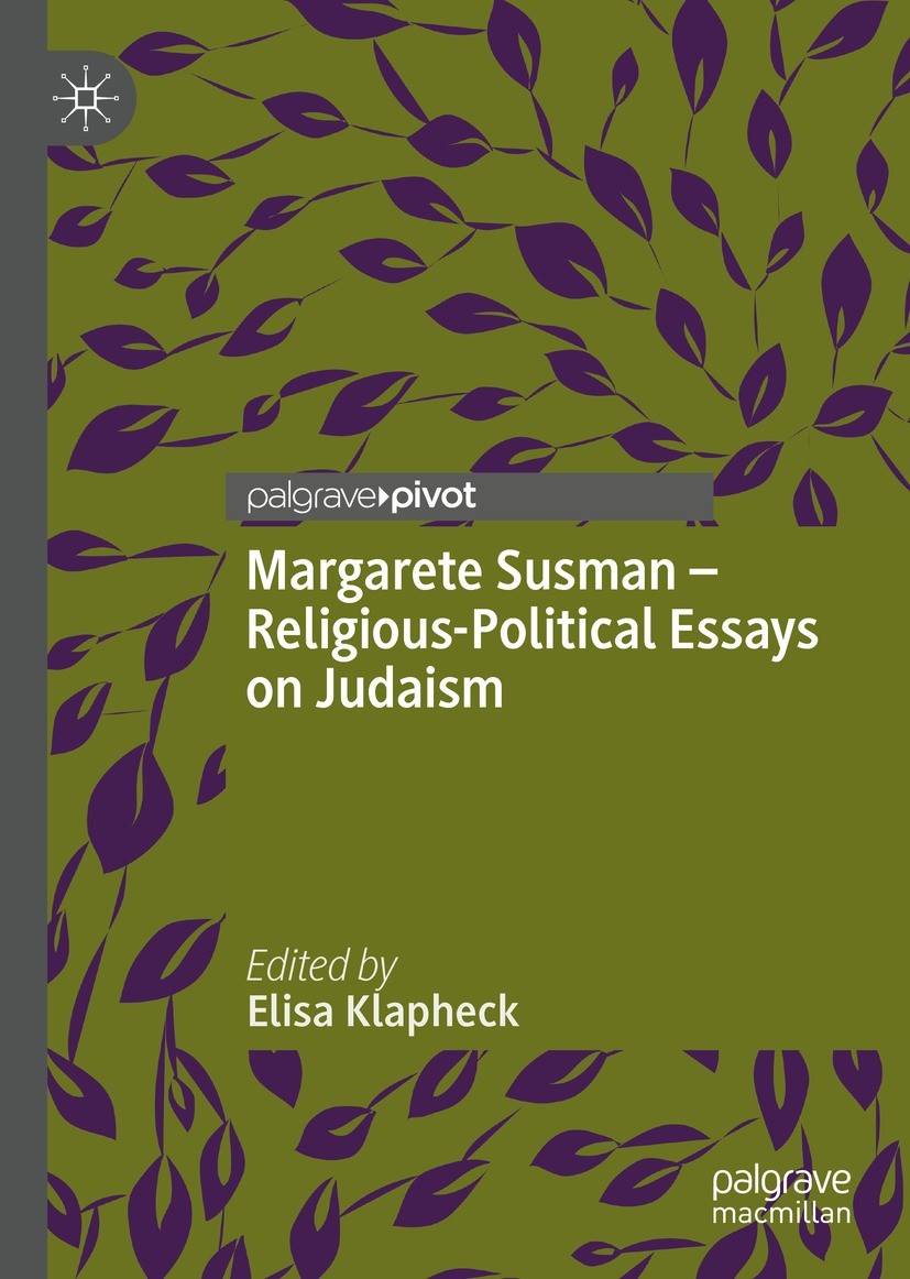 Titlebook: Margarete Susman - Religious-Political Essays on Judaism; Elisa Klapheck Book 2021 The Editor(s) (if applicable) and The Author(s), under Titlebook: Margarete Susman - Religious-Political Essays on Judaism; Elisa Klapheck Book 2021 The Editor(s) (if applicable) and The Author(s), under
