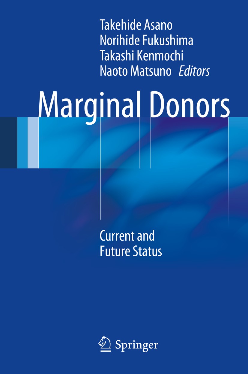 Titlebook: Marginal Donors; Current and Future S Takehide Asano,Norihide Fukushima,Naoto Matsuno Book 2014 Springer Japan 2014 Donation after Cardiac Titlebook: Marginal Donors; Current and Future S Takehide Asano,Norihide Fukushima,Naoto Matsuno Book 2014 Springer Japan 2014 Donation after Cardiac