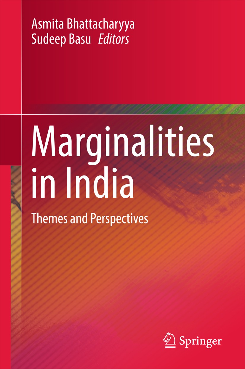 Titlebook: Marginalities in India; Themes and Perspecti Asmita Bhattacharyya,Sudeep Basu Book 2018 Springer Nature Singapore Pte Ltd. 2018 Subjugated Titlebook: Marginalities in India; Themes and Perspecti Asmita Bhattacharyya,Sudeep Basu Book 2018 Springer Nature Singapore Pte Ltd. 2018 Subjugated