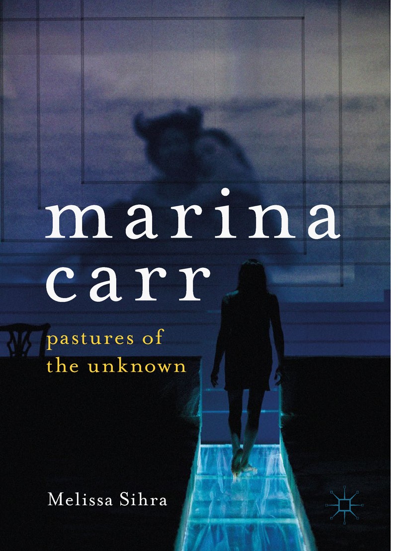 Titlebook: Marina Carr; Pastures of the Unkn Melissa Sihra Book 2018 The Editor(s) (if applicable) and The Author(s), under exclusive license to Sprin Titlebook: Marina Carr; Pastures of the Unkn Melissa Sihra Book 2018 The Editor(s) (if applicable) and The Author(s), under exclusive license to Sprin