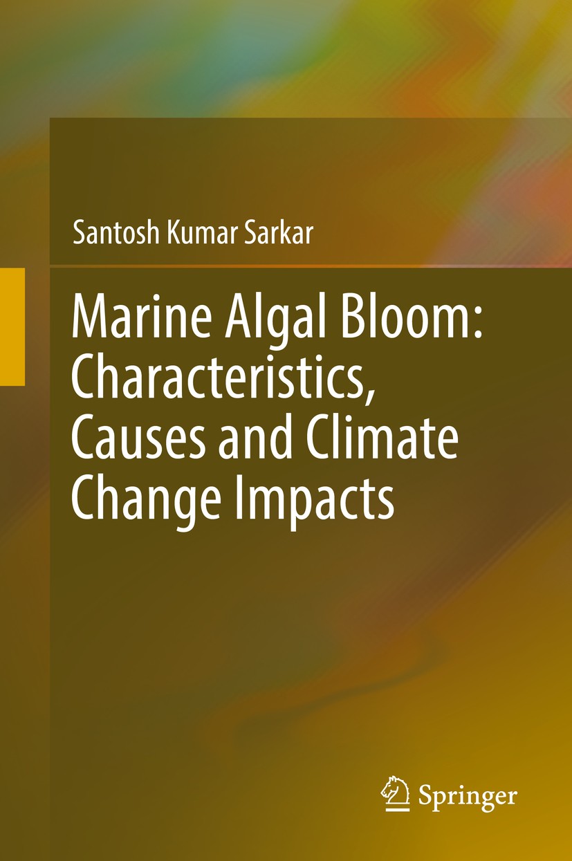 Titlebook: Marine Algal Bloom: Characteristics, Causes and Climate Change Impacts; Santosh Kumar Sarkar Book 2018 Springer Nature Singapore Pte Ltd. Titlebook: Marine Algal Bloom: Characteristics, Causes and Climate Change Impacts; Santosh Kumar Sarkar Book 2018 Springer Nature Singapore Pte Ltd.