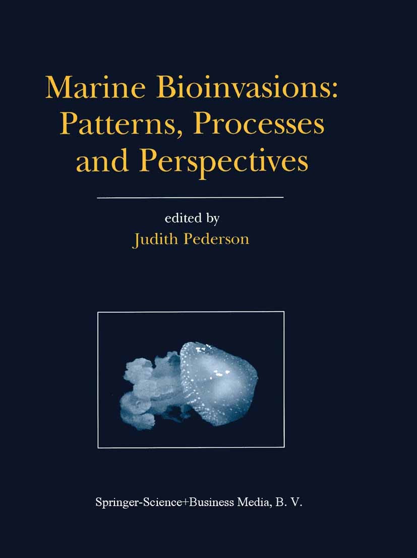 Titlebook: Marine Bioinvasions: Patterns, Processes and Perspectives; Judith Pederson Book 2003 Springer Science+Business Media Dordrecht 2003 biolog Titlebook: Marine Bioinvasions: Patterns, Processes and Perspectives; Judith Pederson Book 2003 Springer Science+Business Media Dordrecht 2003 biolog