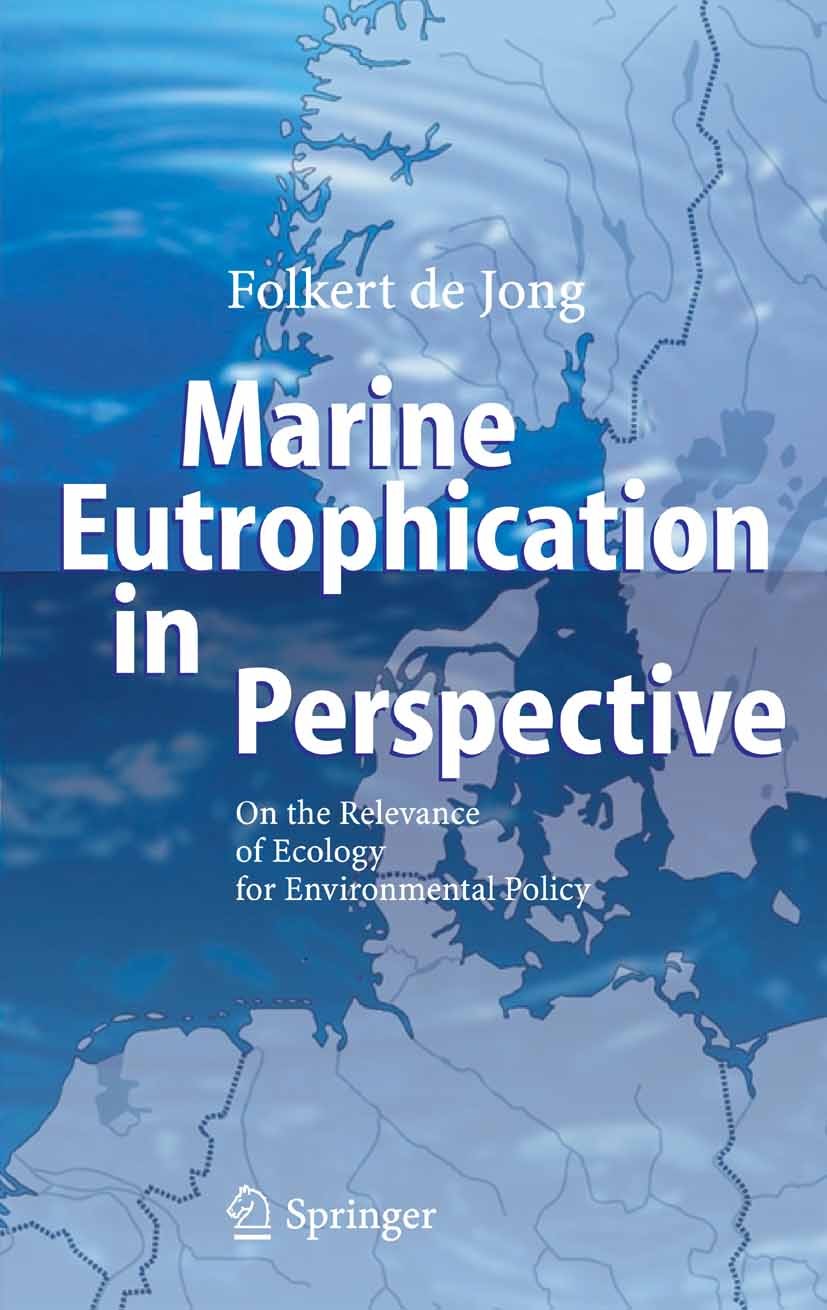 Titlebook: Marine Eutrophication in Perspective; On the Relevance of Folkert Jong Book 2006 Springer-Verlag Berlin Heidelberg 2006 Eutrophication.coa Titlebook: Marine Eutrophication in Perspective; On the Relevance of Folkert Jong Book 2006 Springer-Verlag Berlin Heidelberg 2006 Eutrophication.coa