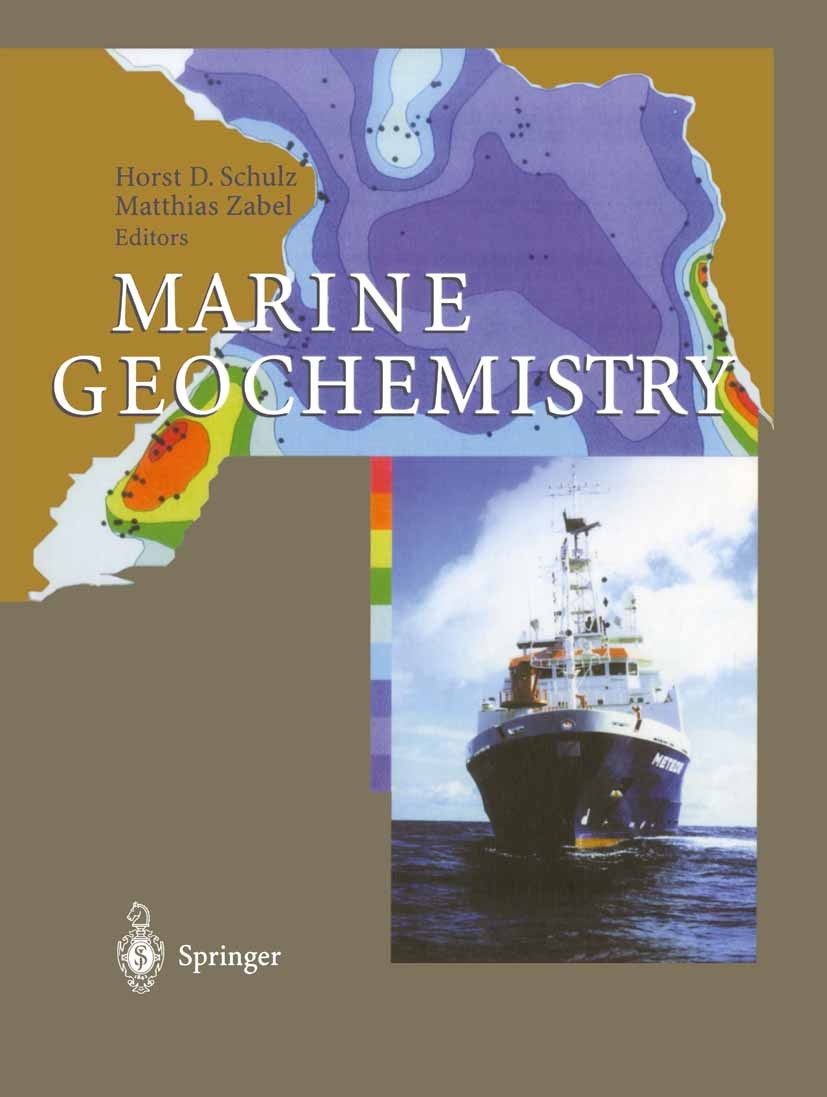 Titlebook: Marine Geochemistry; Horst D. Schulz,Matthias Zabel Textbook 20001st edition Springer-Verlag Berlin Heidelberg 2000 Fühdiagenese.Ocean.Oze Titlebook: Marine Geochemistry; Horst D. Schulz,Matthias Zabel Textbook 20001st edition Springer-Verlag Berlin Heidelberg 2000 Fühdiagenese.Ocean.Oze