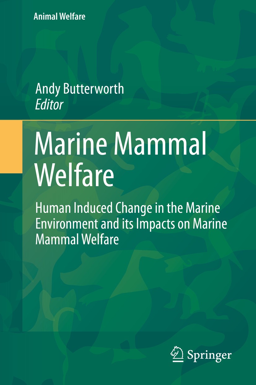 Titlebook: Marine Mammal Welfare; Human Induced Change Andy Butterworth Book 2017 Springer International Publishing AG 2017 cetacean, pinniped, ursid, Titlebook: Marine Mammal Welfare; Human Induced Change Andy Butterworth Book 2017 Springer International Publishing AG 2017 cetacean, pinniped, ursid,