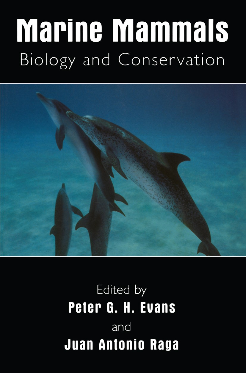 Titlebook: Marine Mammals; Biology and Conserva Peter G. H. Evans,Juan Antonio Raga Book 2001 Kluwer Academic / Plenum Publishers, New York 2001 ecolo Titlebook: Marine Mammals; Biology and Conserva Peter G. H. Evans,Juan Antonio Raga Book 2001 Kluwer Academic / Plenum Publishers, New York 2001 ecolo