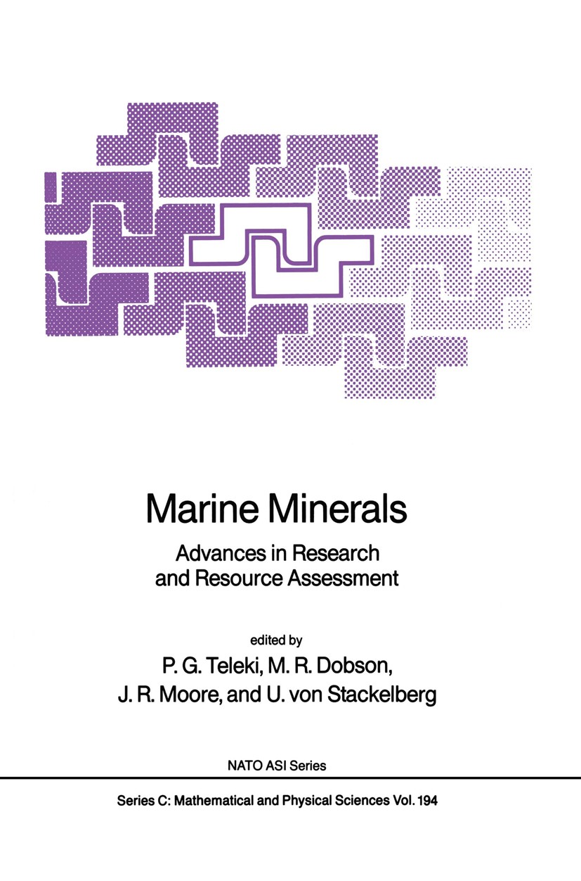 Titlebook: Marine Minerals; Advances in Research P. G. Teleki,M. R. Dobson,U. Stackelberg Book 1987 D. Reidel Publishing Company, Dordrecht, Holland 1 Titlebook: Marine Minerals; Advances in Research P. G. Teleki,M. R. Dobson,U. Stackelberg Book 1987 D. Reidel Publishing Company, Dordrecht, Holland 1