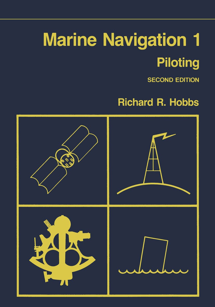 Titlebook: Marine Navigation 1 : Piloting; Richard R. Hobbs Book 1981 United States Naval Institute 1981 Marine.bridge.distance.information.instrumen Titlebook: Marine Navigation 1 : Piloting; Richard R. Hobbs Book 1981 United States Naval Institute 1981 Marine.bridge.distance.information.instrumen