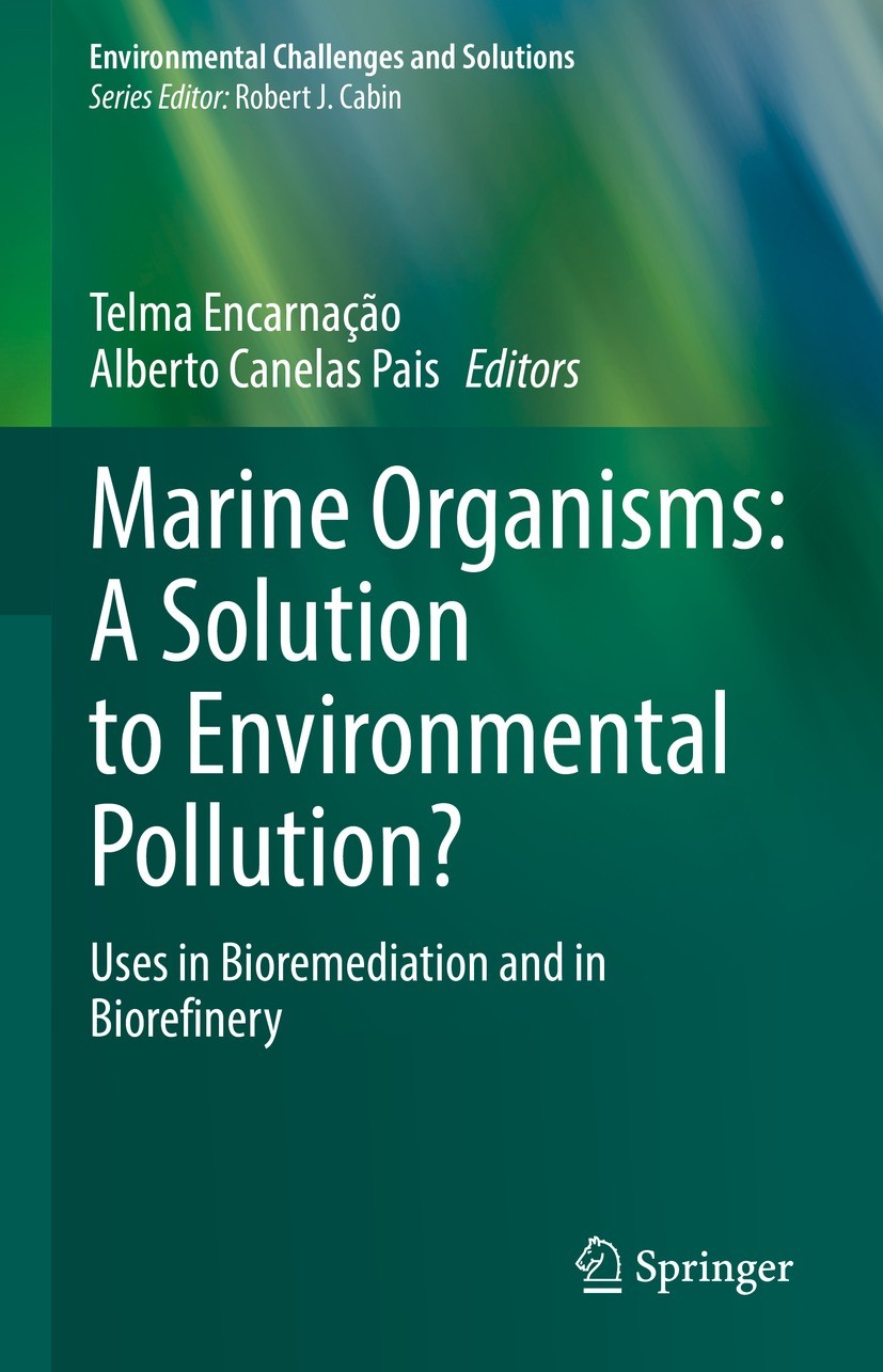 Titlebook: Marine Organisms: A Solution to Environmental Pollution?; Uses in Bioremediati Telma Encarnação,Alberto Canelas Pais Book 2023 The Editor(s Titlebook: Marine Organisms: A Solution to Environmental Pollution?; Uses in Bioremediati Telma Encarnação,Alberto Canelas Pais Book 2023 The Editor(s