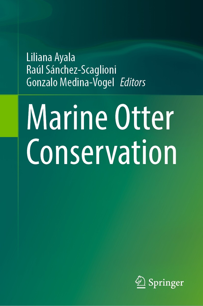 Titlebook: Marine Otter Conservation; Liliana Ayala,Raúl Sánchez-Scaglioni,Gonzalo Medin Book 2024 The Editor(s) (if applicable) and The Author(s), u Titlebook: Marine Otter Conservation; Liliana Ayala,Raúl Sánchez-Scaglioni,Gonzalo Medin Book 2024 The Editor(s) (if applicable) and The Author(s), u