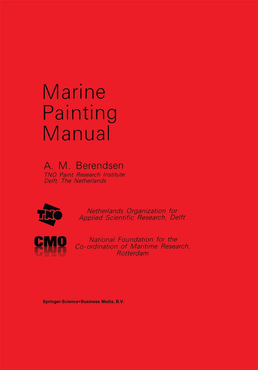 Titlebook: Marine Painting Manual; A. M. Berendsen Book 1989 Springer Science+Business Media Dordrecht 1989 control.maintenance.quality.quality assur Titlebook: Marine Painting Manual; A. M. Berendsen Book 1989 Springer Science+Business Media Dordrecht 1989 control.maintenance.quality.quality assur