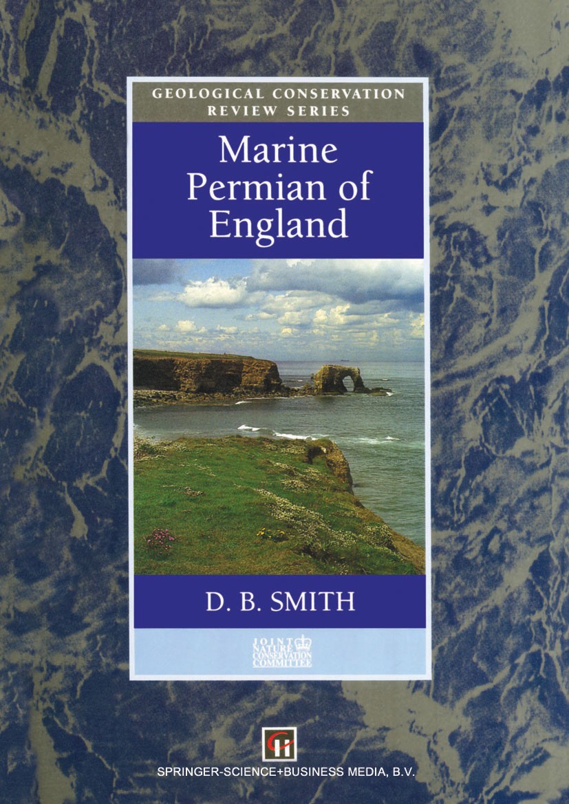 Titlebook: Marine Permian of England; D. B. Smith Book 1995 Springer Science+Business Media Dordrecht 1995 Permian.limestone.marine Titlebook: Marine Permian of England; D. B. Smith Book 1995 Springer Science+Business Media Dordrecht 1995 Permian.limestone.marine