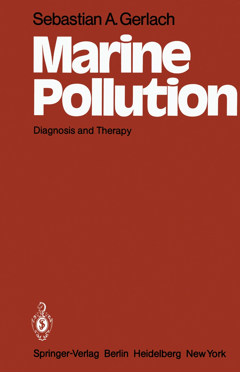 Titlebook: Marine Pollution; Diagnosis and Therap Sebastian A. Gerlach Book 1981 Springer-Verlag Berlin Heidelberg 1981 Meeresverschmutzung.Ocean.indu Titlebook: Marine Pollution; Diagnosis and Therap Sebastian A. Gerlach Book 1981 Springer-Verlag Berlin Heidelberg 1981 Meeresverschmutzung.Ocean.indu