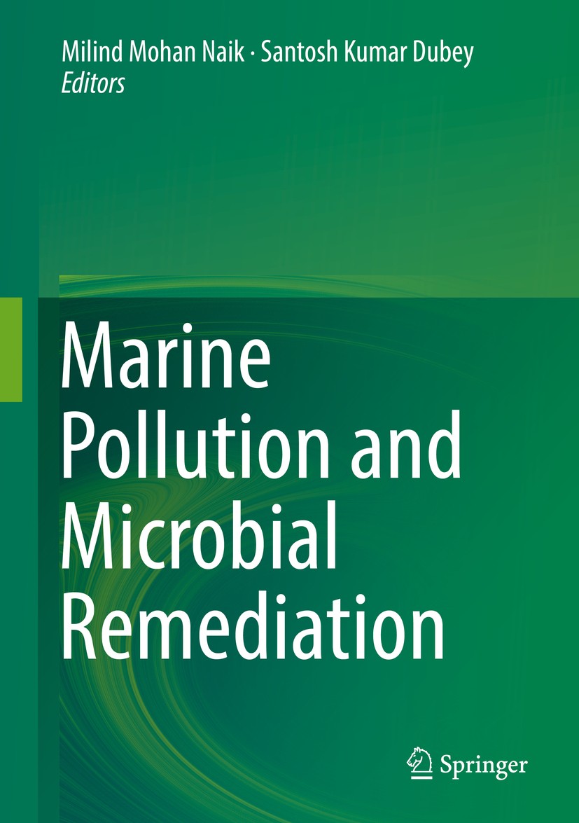 Titlebook: Marine Pollution and Microbial Remediation; Milind Mohan Naik,Santosh Kumar Dubey Book 2017 Springer Science+Business Media Singapore 2017 Titlebook: Marine Pollution and Microbial Remediation; Milind Mohan Naik,Santosh Kumar Dubey Book 2017 Springer Science+Business Media Singapore 2017